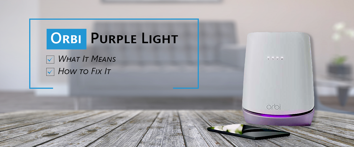Orbi Purple Light: What It Means and How to Fix It