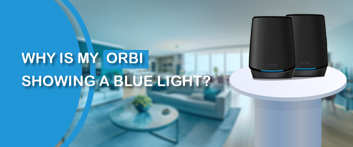 Why Is My Orbi Showing a Blue Light? 